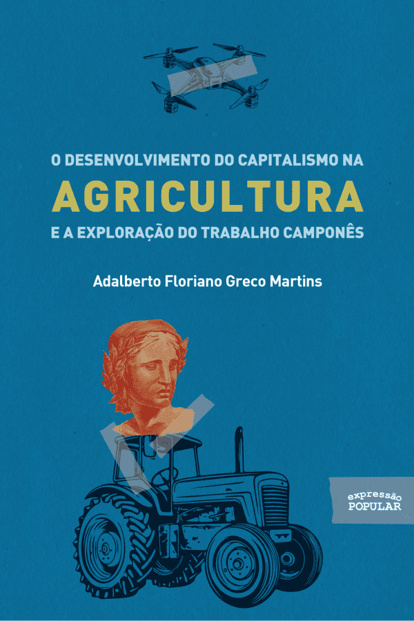 O desenvolvimento do capitalismo na agricultura e a exploração do trabalho camponês